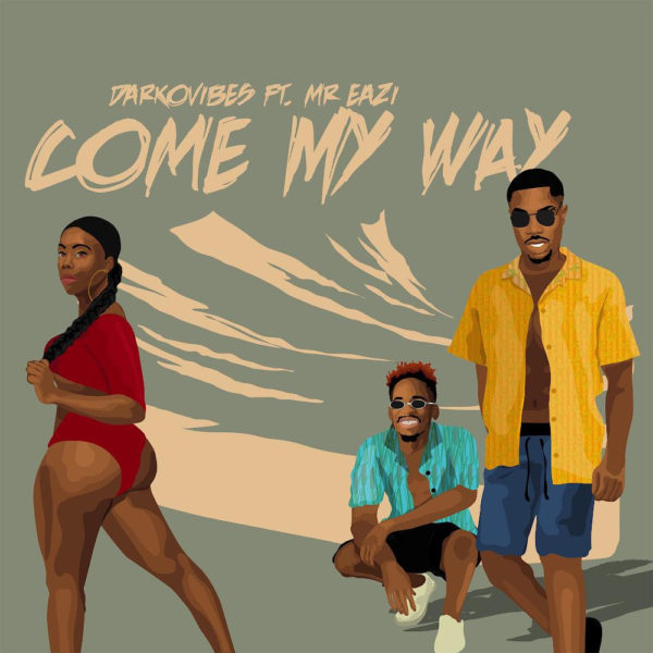 Darkovibes and Mr Eazi Invite You to “Come My Way”